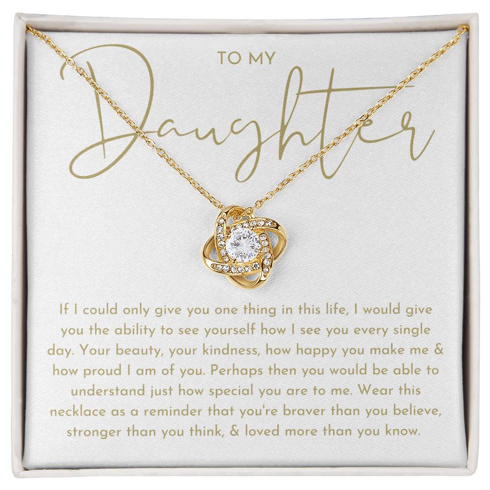 To My Daughter "If I Could Only Give You One Thing" Necklace