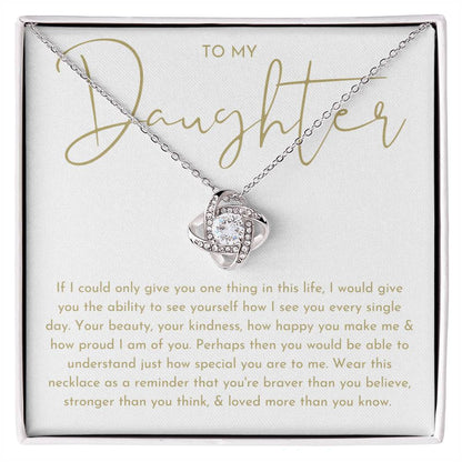 To My Daughter "If I Could Only Give You One Thing" Necklace