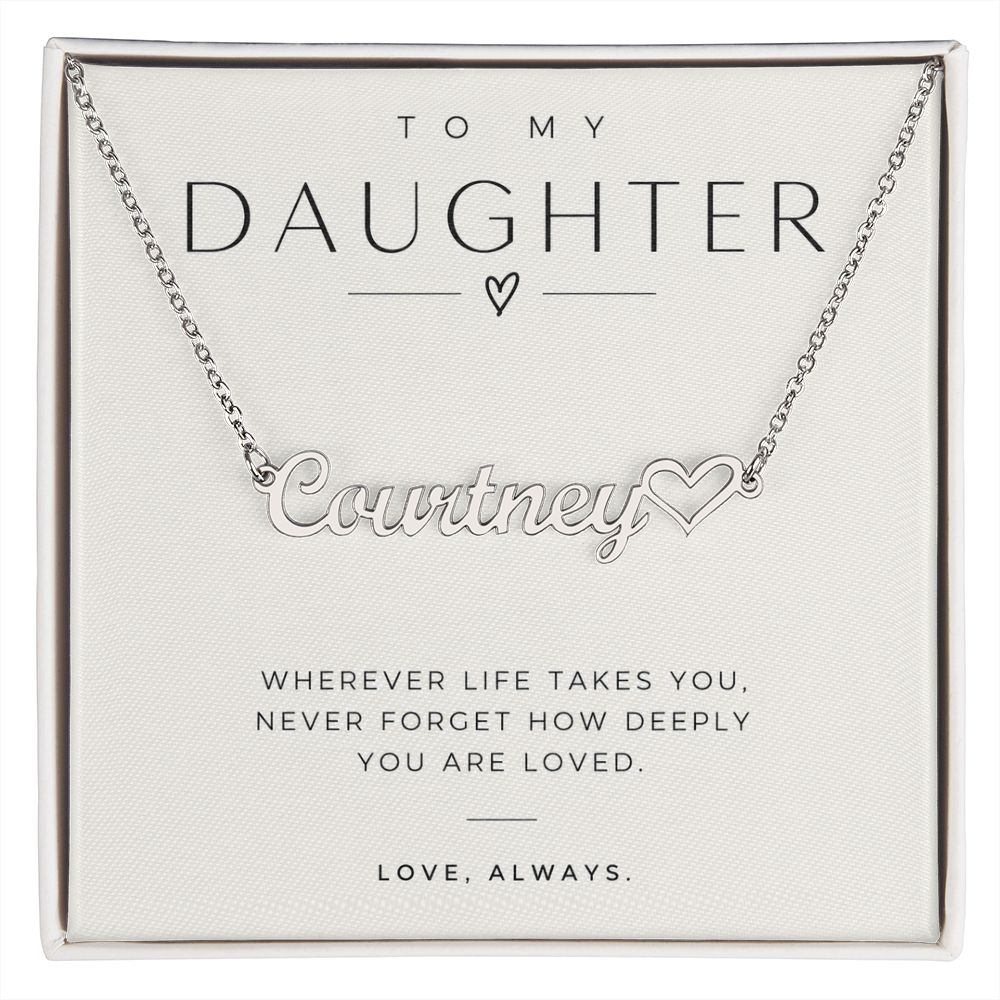 To My Daughter (Wherever Life Takes You) Custom Heart Name Necklace