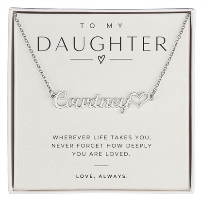 To My Daughter (Wherever Life Takes You) Custom Heart Name Necklace