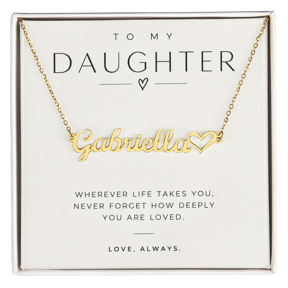To My Daughter (Wherever Life Takes You) Custom Heart Name Necklace