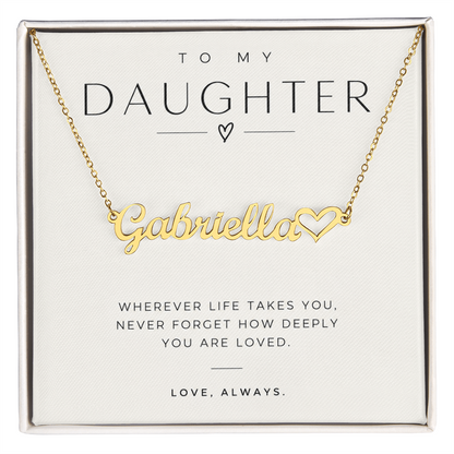 To My Daughter (Wherever Life Takes You) Custom Heart Name Necklace