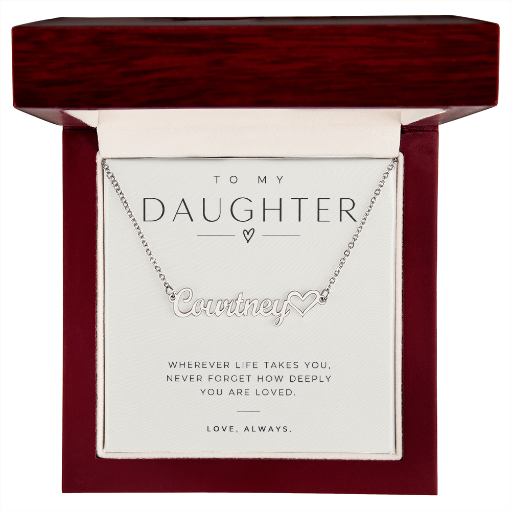 To My Daughter (Wherever Life Takes You) Custom Heart Name Necklace