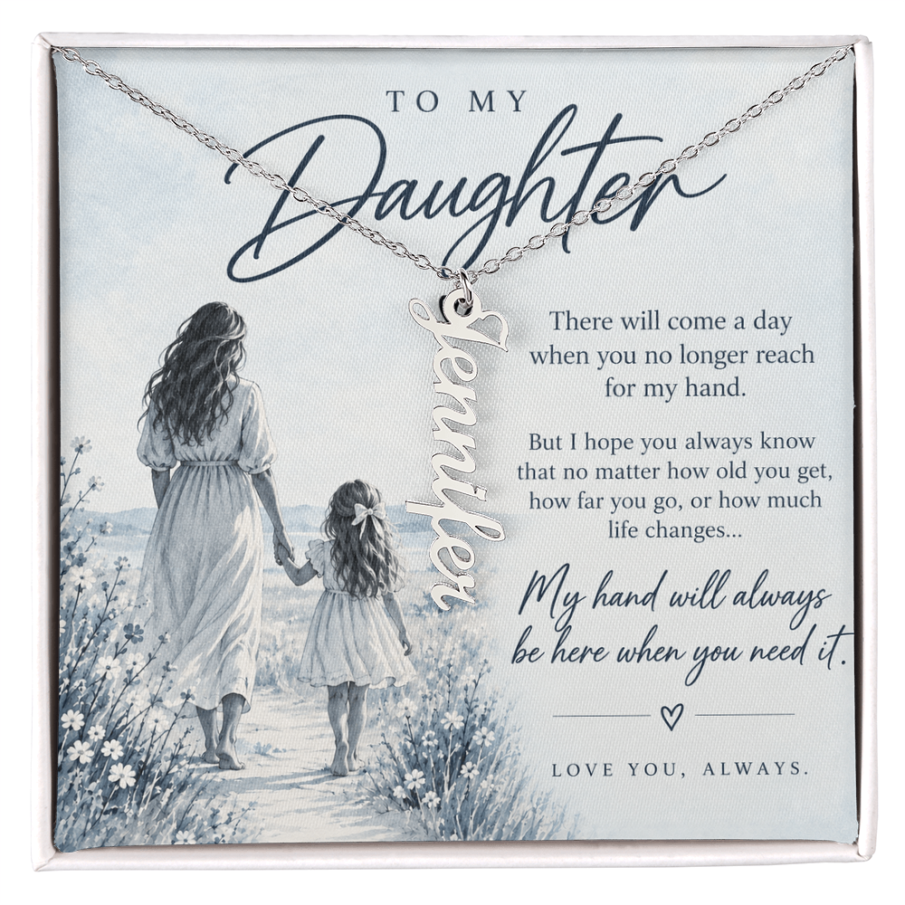 To My Daughter (There Will Come A Day) Vertical Name Necklce