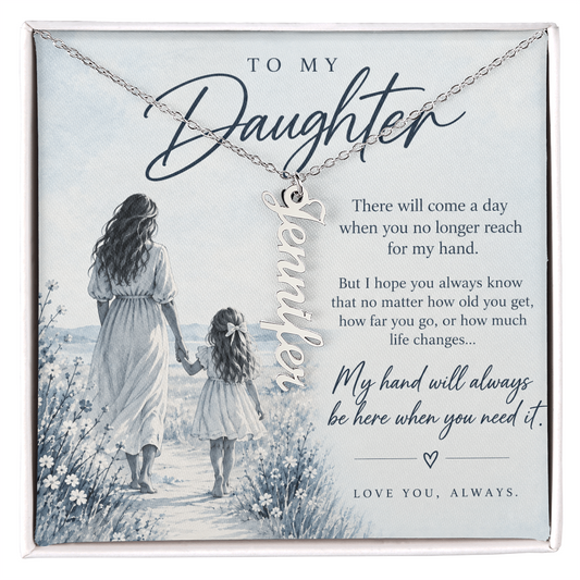 To My Daughter (There Will Come A Day) Vertical Name Necklce