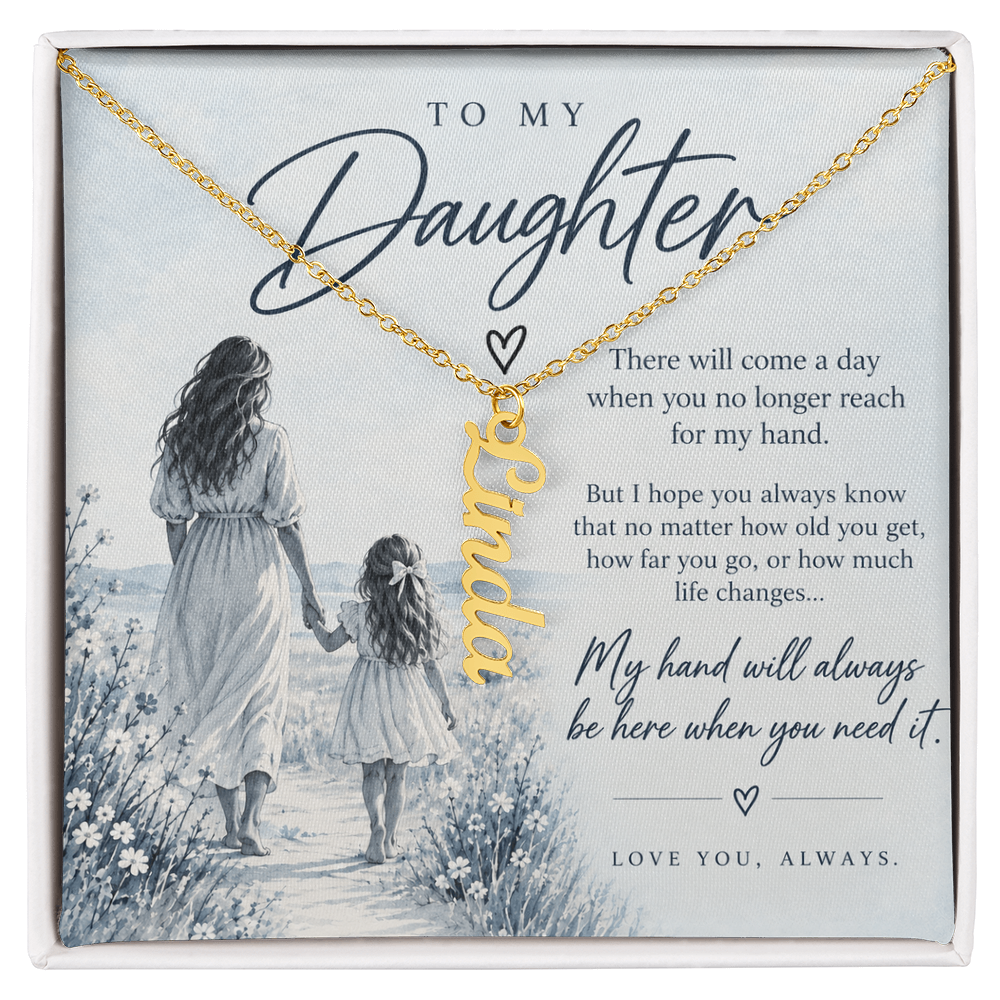 To My Daughter (There Will Come A Day) Vertical Name Necklce