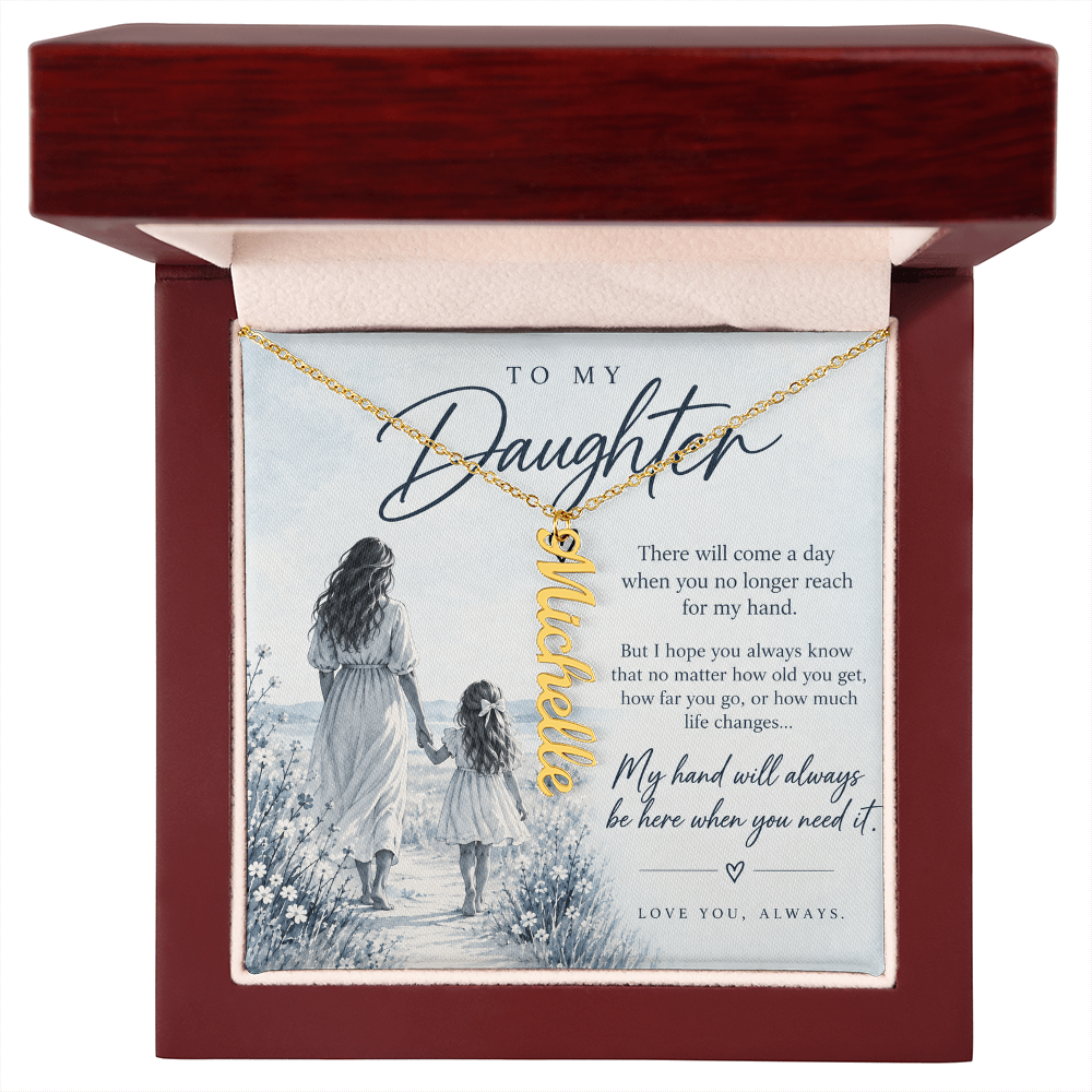 To My Daughter (There Will Come A Day) Vertical Name Necklce