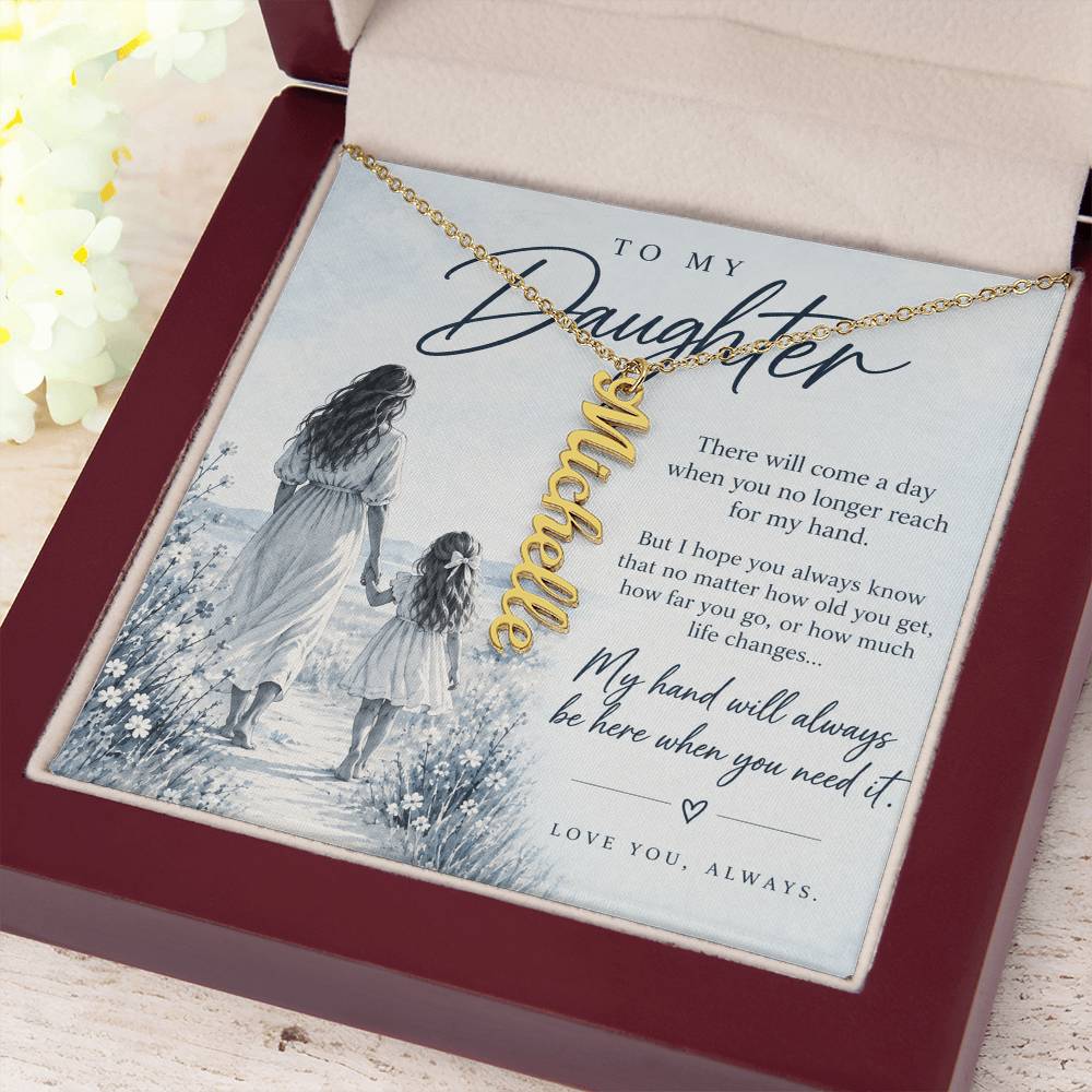To My Daughter (There Will Come A Day) Vertical Name Necklce